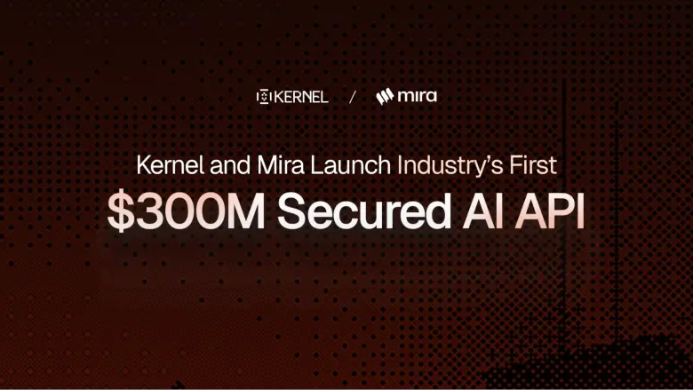 Kernel and Mira News: $300M AI-Powered API Security Launch Industry's